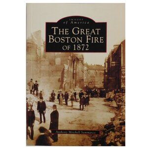 Firemen, The Great Boston MA Fire of 1872, Book, Images of America Series